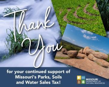 Thank you for your continued support of Missouri's Parks, Soils and Water Sales Tax!