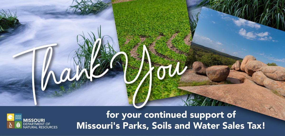 Thank you for your continued support of Missouri's Parks, Soils and Water Sales Tax!